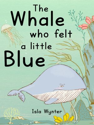 cover image of The Whale Who Felt a Little Blue